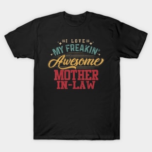 I Love My Freakin' Awesome Mother-In-Law T-Shirt